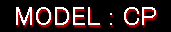MODEL : CP