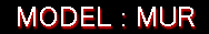 MODEL : MUR