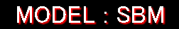 MODEL : SBM